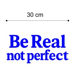 Be Real not perfect