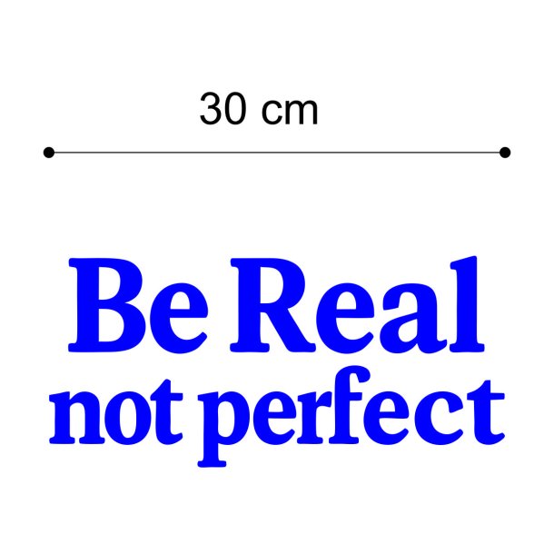 Be Real not perfect