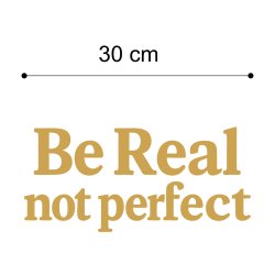 Be Real not perfect