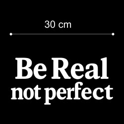 Be Real not perfect