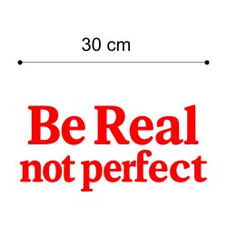 Be Real not perfect